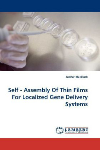Carte Self - Assembly Of Thin Films For Localized Gene Delivery Systems Jenifer Blacklock
