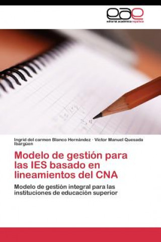 Könyv Modelo de gestion para las IES basado en lineamientos del CNA Ingrid del carmen Blanco Hernández