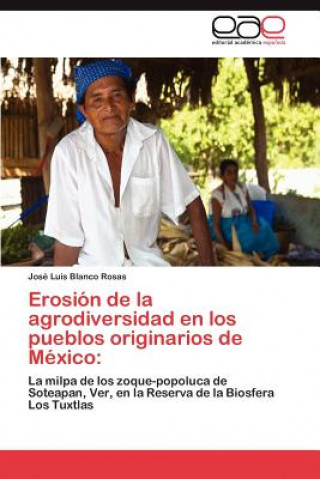 Książka Erosion de la agrodiversidad en los pueblos originarios de Mexico José Luis Blanco Rosas