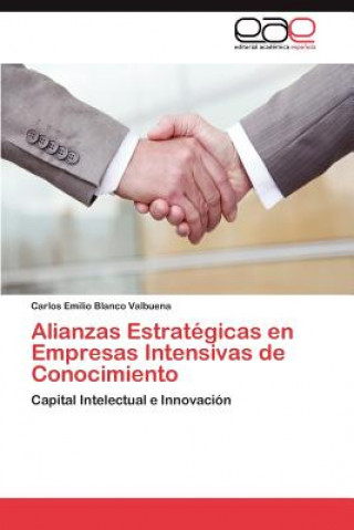 Livre Alianzas Estrategicas En Empresas Intensivas de Conocimiento Carlos Emilio Blanco Valbuena