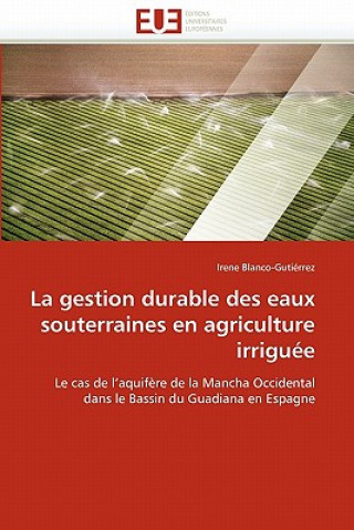 Knjiga La Gestion Durable Des Eaux Souterraines En Agriculture Irrigu e Irene Blanco-Gutiérrez