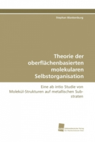 Książka Theorie der oberflächenbasierten molekularen Selbstorganisation Stephan Blankenburg