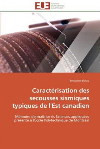 Livre Caract risation Des Secousses Sismiques Typiques de l'Est Canadien Benjamin Blasco