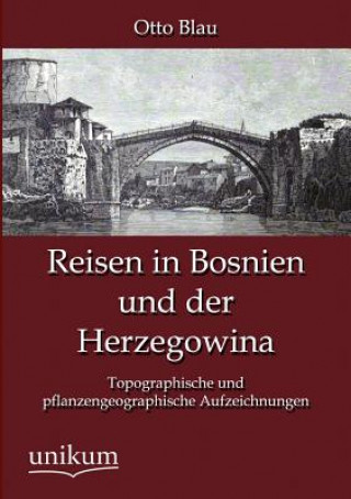 Könyv Reisen in Bosnien und der Herzegowina Otto Blau
