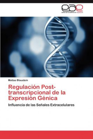 Kniha Regulacion Post-Transcripcional de La Expresion Genica Matías Blaustein