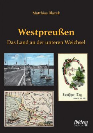 Kniha Westpreu en. Das Land an der unteren Weichsel. Matthias Blazek