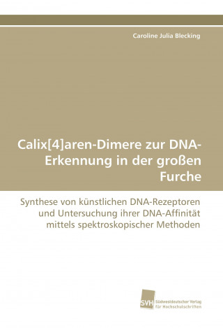 Carte Calix[4]aren-Dimere zur DNA-Erkennung in der großen Furche Caroline Julia Blecking
