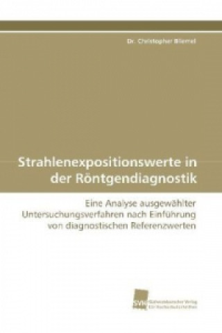 Kniha Strahlenexpositionswerte in der Röntgendiagnostik Christopher Bliemel