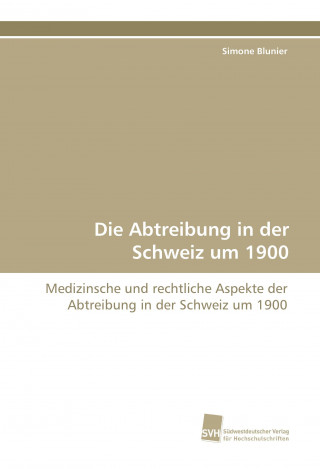 Knjiga Die Abtreibung in der Schweiz um 1900 Simone Blunier