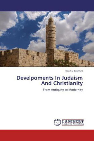 Könyv Develpoments In Judaism And Christianity Kwaku Boamah