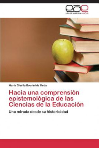 Carte Hacia Una Comprension Epistemologica de Las Ciencias de La Educacion María Gisella Boarini de Dutto