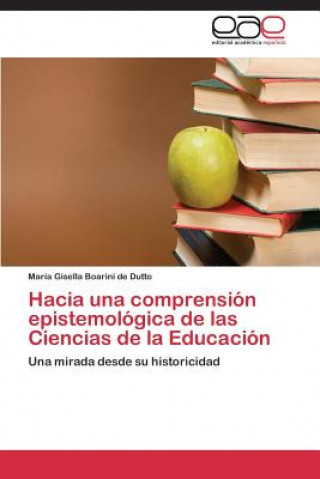 Książka Hacia Una Comprension Epistemologica de Las Ciencias de La Educacion María Gisella Boarini de Dutto