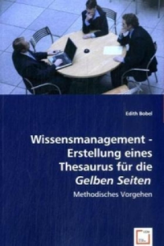 Buch Wissensmanagement - Erstellung eines Thesaurus für die Gelben Seiten Edith Bobel