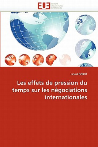 Kniha Les Effets de Pression Du Temps Sur Les N gociations Internationales Lionel Bobot