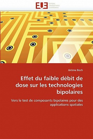 Knjiga Effet Du Faible D bit de Dose Sur Les Technologies Bipolaires Jérôme Boch