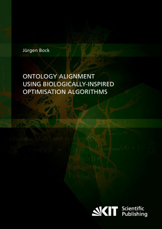 Carte Ontology Alignment using Biologically-inspired Optimisation Algorithms Jürgen Bock