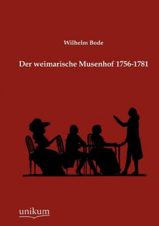 Kniha weimarische Musenhof 1756-1781 Wilhelm Bode