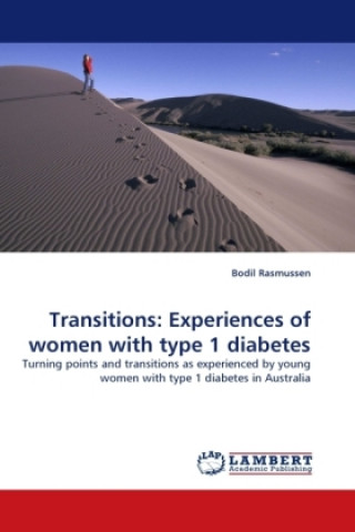 Könyv Transitions: Experiences of women with type 1 diabetes Rasmussen Bodil