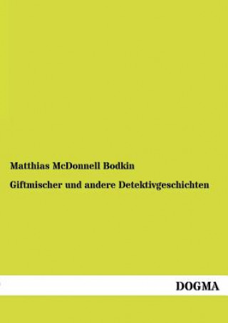 Knjiga Giftmischer Und Andere Detektivgeschichten Matthias McDonnell Bodkin