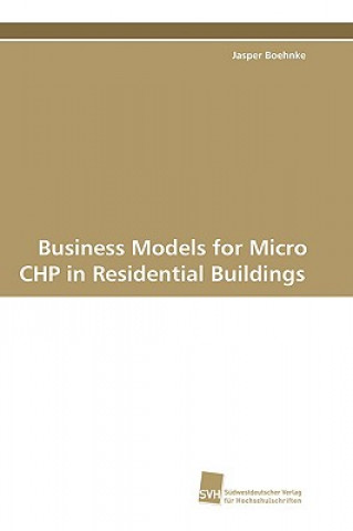 Книга Business Models for Micro CHP in Residential Buildings Jasper Boehnke