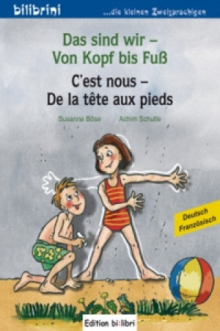 Carte Das sind wir - Von Kopf bis Fuß. Kinderbuch Deutsch-Französisch Susanne Böse