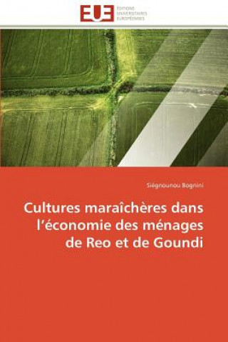 Könyv Cultures Mara ch res Dans L  conomie Des M nages de Reo Et de Goundi Siégnounou Bognini