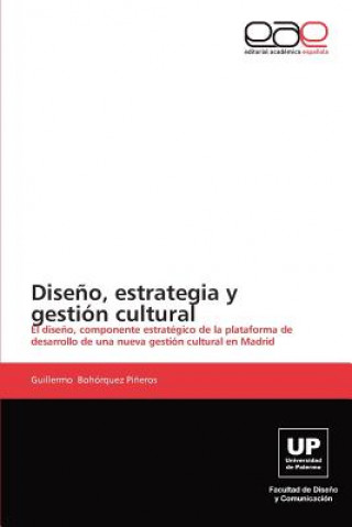 Livre Diseno, Estrategia y Gestion Cultural Guillermo Boh Rquez Pi Eros