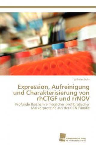 Kniha Expression, Aufreinigung und Charakterisierung von rhCTGF und rrNOV Wilhelm Bohr