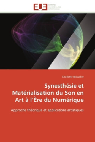 Kniha Synesthésie et Matérialisation du Son en Art à l Ère du Numérique Charlotte Boisselier