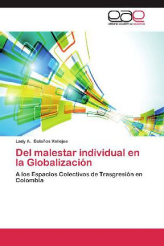 Kniha Del malestar individual en la Globalizacion Lady A. Bolaños Vallejos