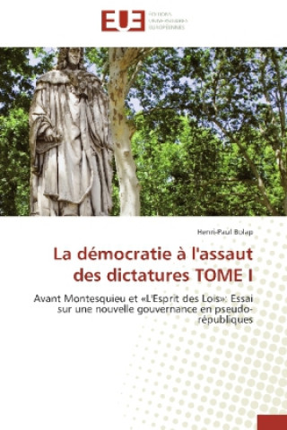 Carte La démocratie à l'assaut des dictatures TOME I Henri-Paul Bolap