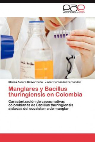 Книга Manglares y Bacillus Thuringiensis En Colombia Javier Hernández Fernández