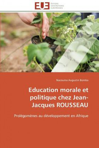 Könyv Education Morale Et Politique Chez Jean-Jacques Rousseau Nacouma Augustin Bomba