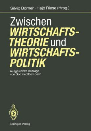 Kniha Zwischen Wirtschaftstheorie Und Wirtschaftspolitik Gottfried Bombach