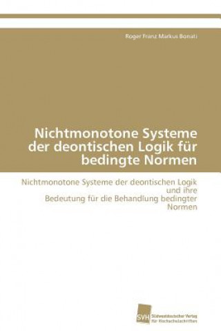 Carte Nichtmonotone Systeme der deontischen Logik fur bedingte Normen Roger Fr. M. Bonati