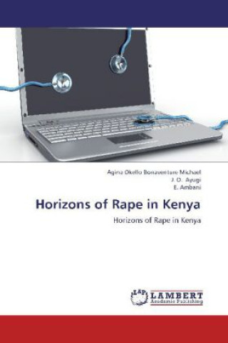 Könyv Horizons of Rape in Kenya Agina Okello Bonaventure Michael