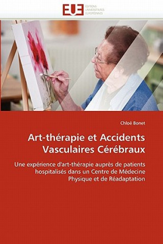 Книга Art-therapie et accidents vasculaires cerebraux Chloë Bonet