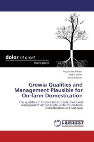 Kniha Grewia Qualities and Management Plausible for On-farm Domestication Augustine Bongo