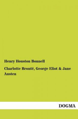 Könyv Charlotte Bronte, George Eliot Henry Houston Bonnell