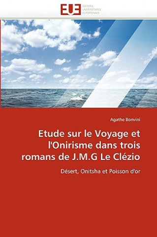 Knjiga Etude Sur Le Voyage Et l'Onirisme Dans Trois Romans de J.M.G Le Cl zio Agathe Bonvini