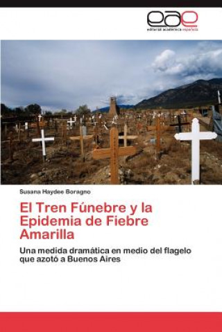 Libro Tren Funebre y La Epidemia de Fiebre Amarilla Susana Haydee Boragno