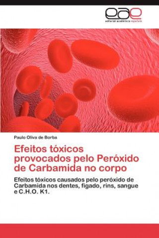 Kniha Efeitos Toxicos Provocados Pelo Peroxido de Carbamida No Corpo Paulo O. de Borba