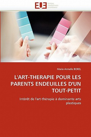 Carte L''art-Therapie Pour Les Parents Endeuilles d''un Tout-Petit Marie-Armelle Borel
