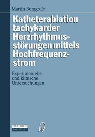 Knjiga Katheterablation Tachykarder Herzrhythmusstorungen Mittels Hochfrequenzstrom Martin Borggrefe