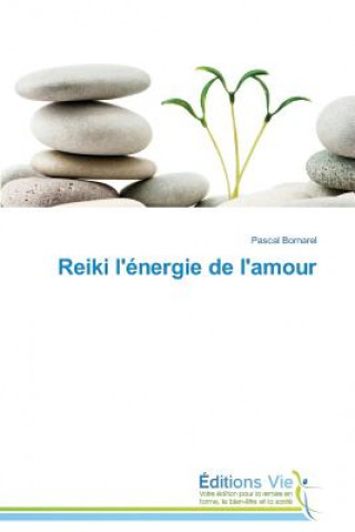 Книга Reiki l'Energie de l'Amour Pascal Bornarel