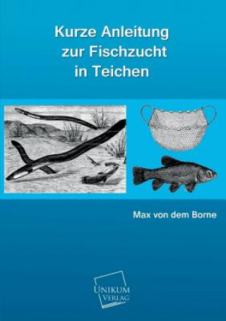 Buch Kurze Anleitung Zur Fischzucht in Teichen Max von dem Borne