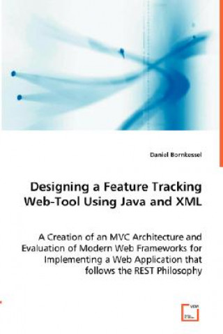 Knjiga Designing a Feature Tracking Web-Tool Using Java and XML Daniel Bornkessel