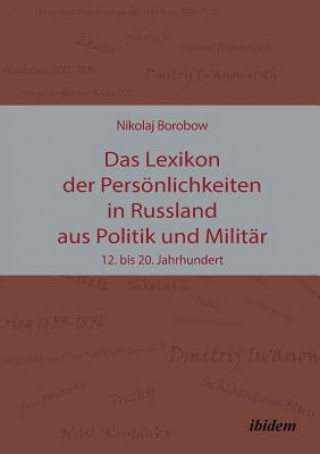 Knjiga Lexikon der Pers nlichkeiten in Russland aus Politik und Milit r. 12. bis 20. Jahrhundert Nikolaj Borobow