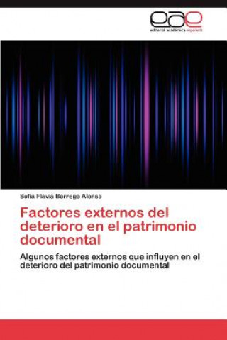 Könyv Factores Externos del Deterioro En El Patrimonio Documental Sofia Flavia Borrego Alonso