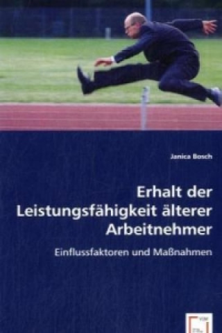 Könyv Erhalt der Leistungsfähigkeit älterer Arbeitnehmer Janica Bosch